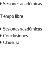  Sesiones académicas Tiempo libre  Sesiones académicas  Conclusiones  Clausura