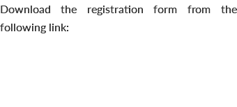 Download the registration form from the following link: 